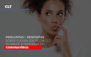Perguntas E Respostas Sobre Flexibilizacao Da Clt Durante A Pandemia Do Coronavirus Notícias E Artigos Contábeis - Contabilidade em Vila Velha - ES | Controw Contabilidade