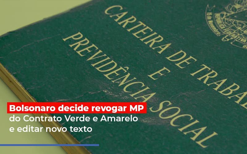 Bolsonaro Decide Revogar Mp Do Contrato Verde E Amarelo E Editar Novo Texto Notícias E Artigos Contábeis - Contabilidade em Vila Velha - ES | Controw Contabilidade