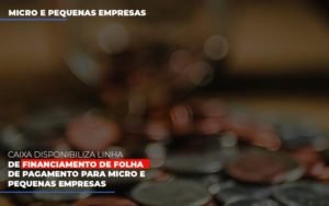 Caixa Disponibiliza Linha De Financiamento Para Folha De Pagamento Contabilidade No Itaim Paulista Sp | Abcon Contabilidade Notícias E Artigos Contábeis - Contabilidade em Vila Velha - ES | Controw Contabilidade