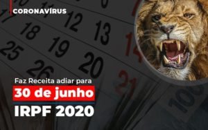 Coronavirus Faze Receita Adiar Declaracao De Imposto De Renda Notícias E Artigos Contábeis - Contabilidade em Vila Velha - ES | Controw Contabilidade