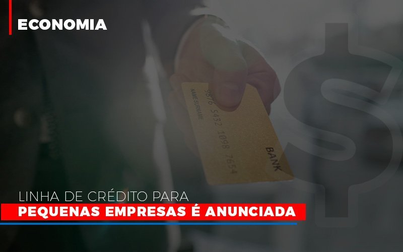 Linha De Credito Para Pequenas Para Pequenas Empresas E Anunciada Notícias E Artigos Contábeis - Contabilidade em Vila Velha - ES | Controw Contabilidade