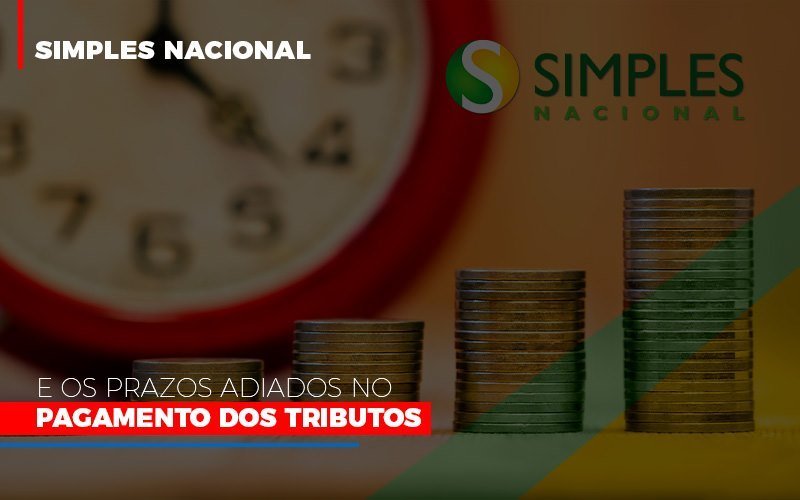 Simples Nacional E Os Prazos Adiados No Pagamento Dos Tributos Notícias E Artigos Contábeis - Contabilidade em Vila Velha - ES | Controw Contabilidade