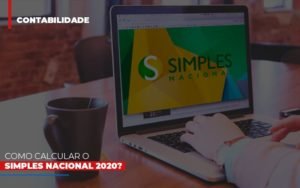Como Calcular O Simples Nacional 2020 Notícias E Artigos Contábeis - Contabilidade em Vila Velha - ES | Controw Contabilidade