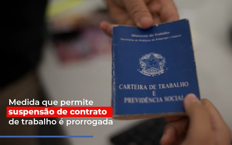 Medida Que Permite Suspensao De Contrato De Trabalho E Prorrogada Notícias E Artigos Contábeis - Contabilidade em Vila Velha - ES | Controw Contabilidade