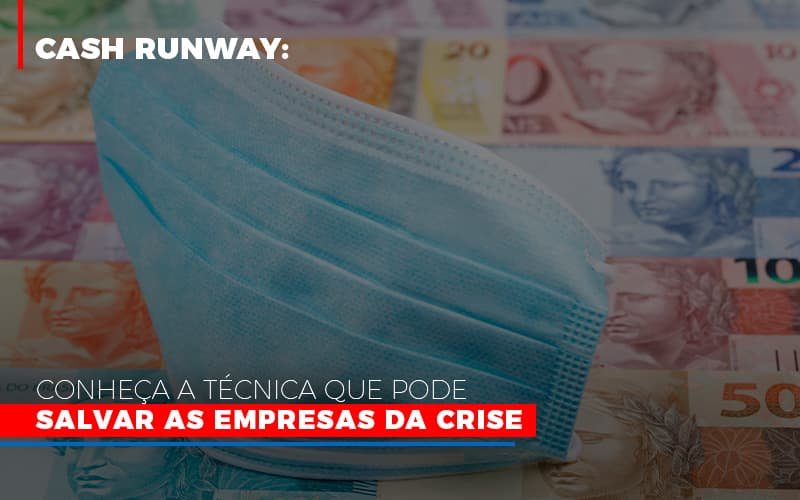 Cash Runway Conheca A Tecnica Que Pode Salvar As Empresas Da Crise Notícias E Artigos Contábeis - Contabilidade em Vila Velha - ES | Controw Contabilidade