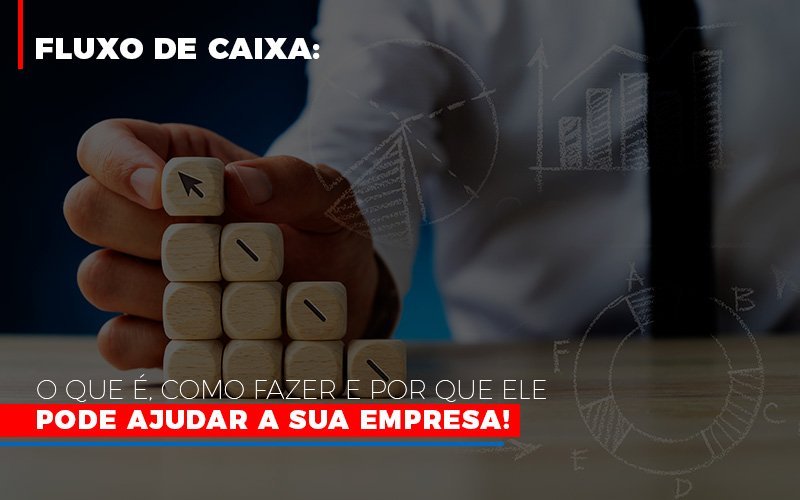 Fluxo De Caixa O Que E Como Fazer E Por Que Ele Pode Ajudar A Sua Empresa Notícias E Artigos Contábeis - Contabilidade em Vila Velha - ES | Controw Contabilidade