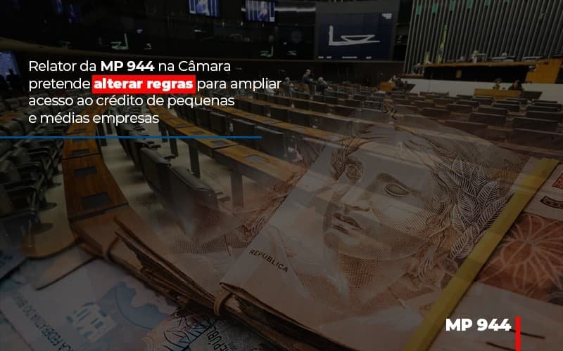 Relator Da Mp 944 Na Camara Pretende Alterar Regras Para Ampliar Acesso Ao Credito De Pequenas E Medias Empresas Notícias E Artigos Contábeis - Contabilidade em Vila Velha - ES | Controw Contabilidade