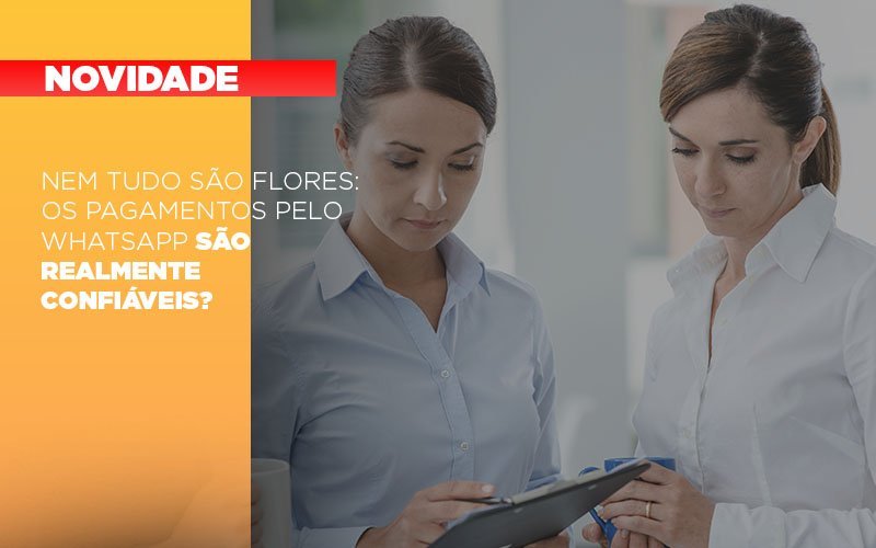 Nem Tudo Sao Flores Os Pagamentos Pelo Whatsapp Sao Realmente Confiaveis Notícias E Artigos Contábeis - Contabilidade em Vila Velha - ES | Controw Contabilidade