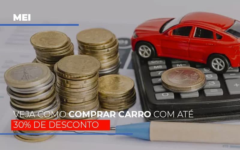 Mei Veja Como Comprar Carro Com Ate 30 De Desconto Notícias E Artigos Contábeis - Contabilidade em Vila Velha - ES | Controw Contabilidade