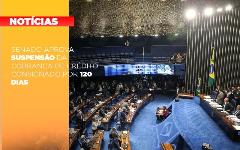 Senado Aprova Suspensao Da Cobranca De Credito Consignado Por 120 Dias Notícias E Artigos Contábeis - Contabilidade em Vila Velha - ES | Controw Contabilidade