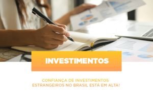 Confianca De Investimentos Estrangeiros No Brasil Esta Em Alta Notícias E Artigos Contábeis - Contabilidade em Vila Velha - ES | Controw Contabilidade