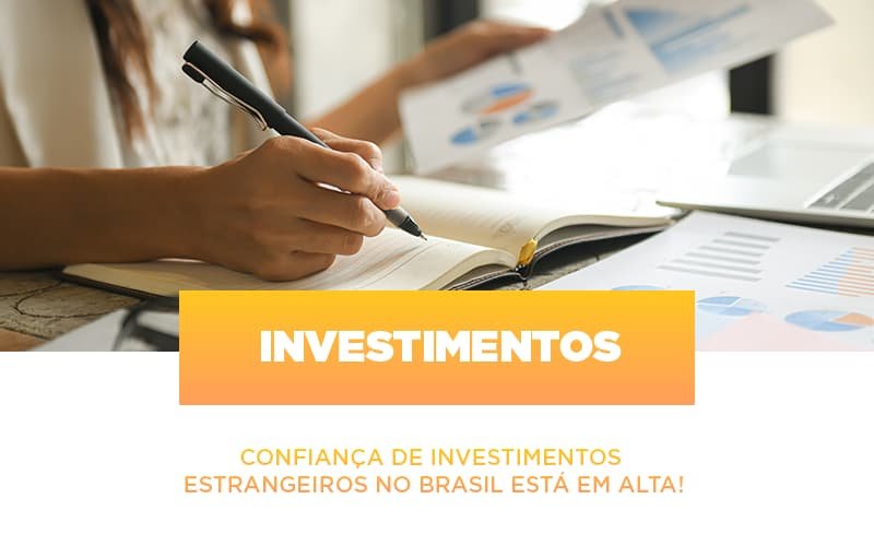 Confianca De Investimentos Estrangeiros No Brasil Esta Em Alta Notícias E Artigos Contábeis - Contabilidade em Vila Velha - ES | Controw Contabilidade